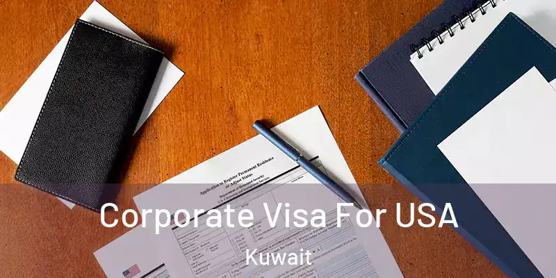  Corporate Visa For USA Kuwait