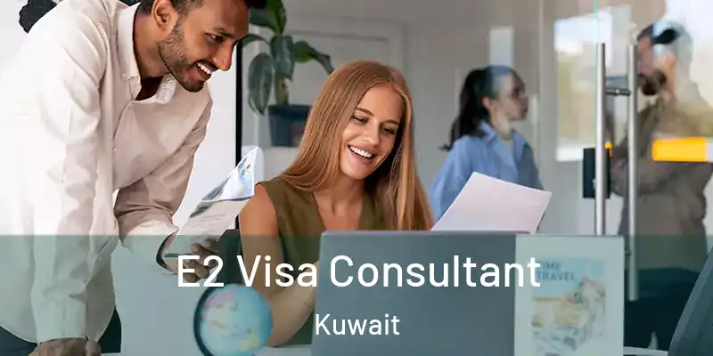  E2 Visa Consultant Kuwait
