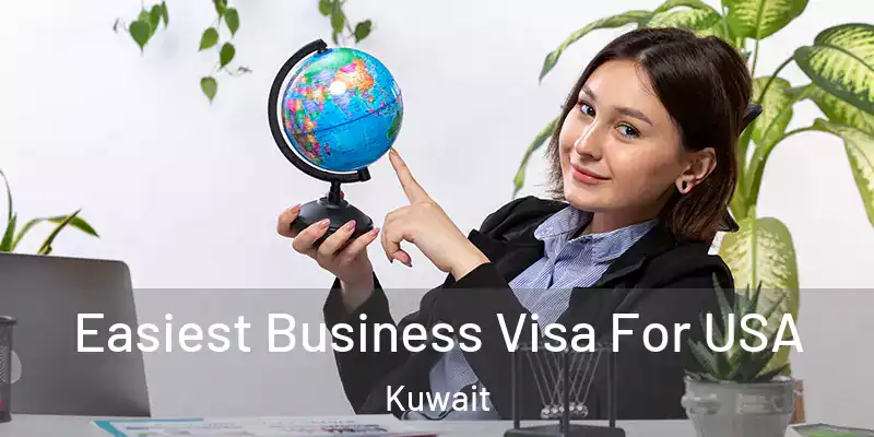 Easiest Business Visa For USA Kuwait