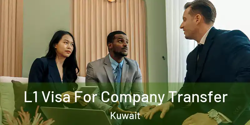 L1 Visa For Company Transfer Kuwait