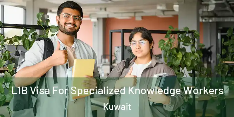  L1B Visa For Specialized Knowledge Workers Kuwait
