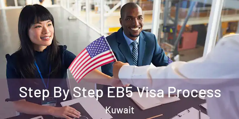  Step By Step EB5 Visa Process Kuwait