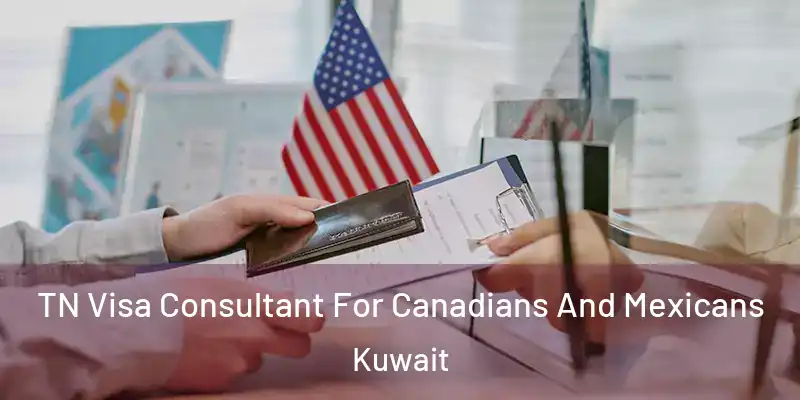  TN Visa Consultant For Canadians And Mexicans Kuwait