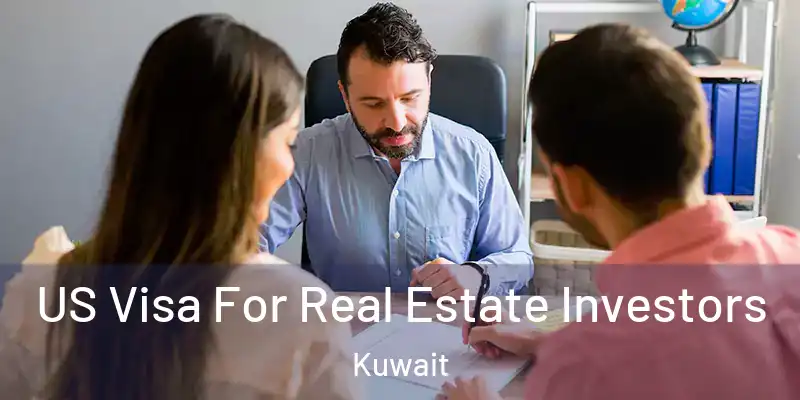  US Visa For Real Estate Investors Kuwait