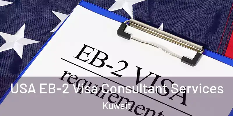  USA EB-2 Visa Consultant Services Kuwait